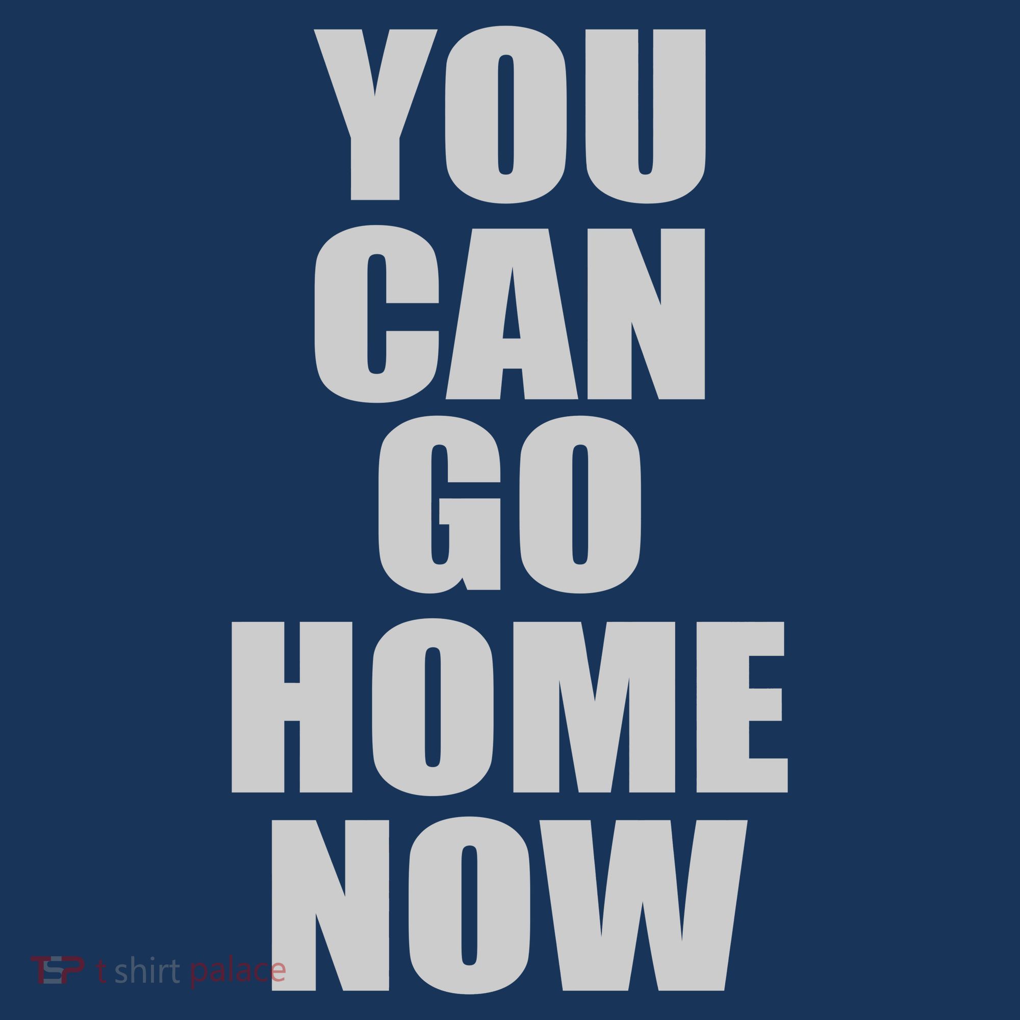 You Can Go Home Now Work Out Training Sweat Kids T-Shirt
