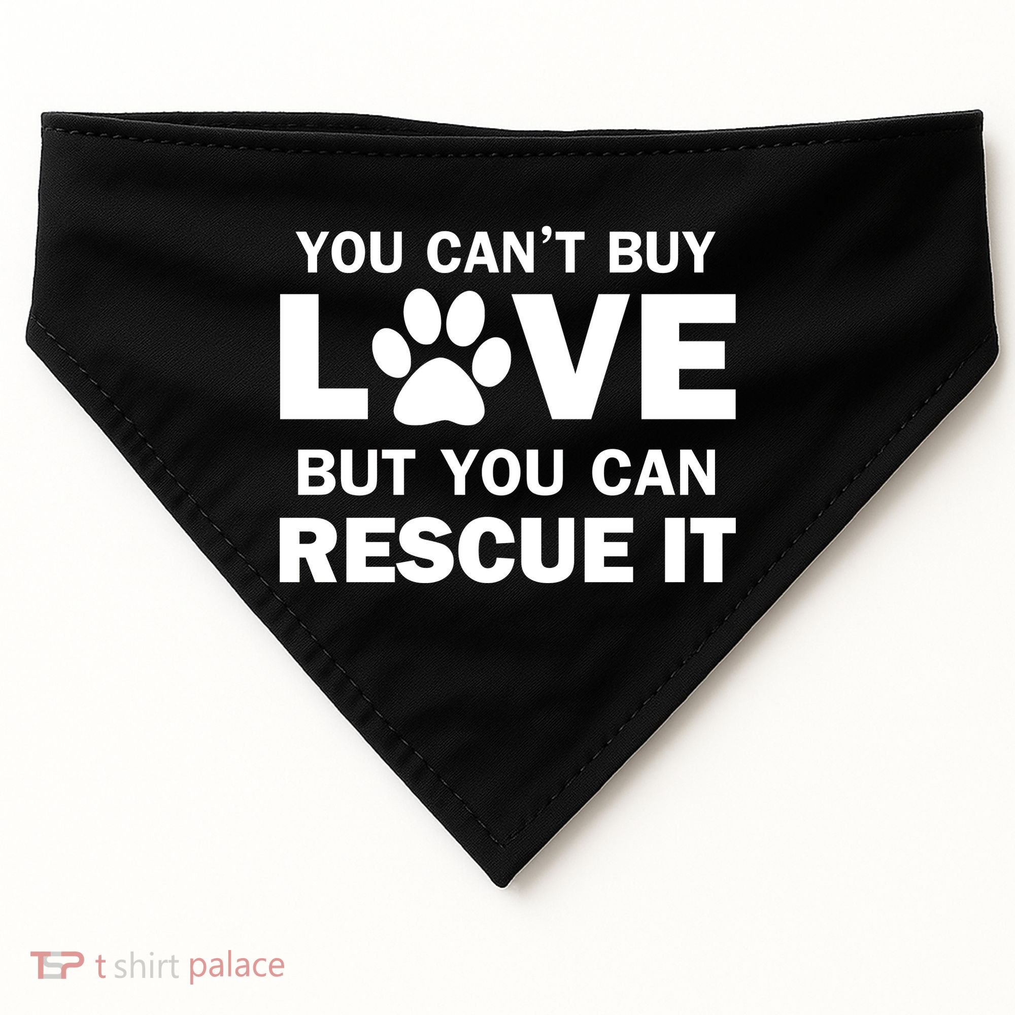 You Can't Buy Love But You Can Rescue It USA-Made Doggie Bandana
