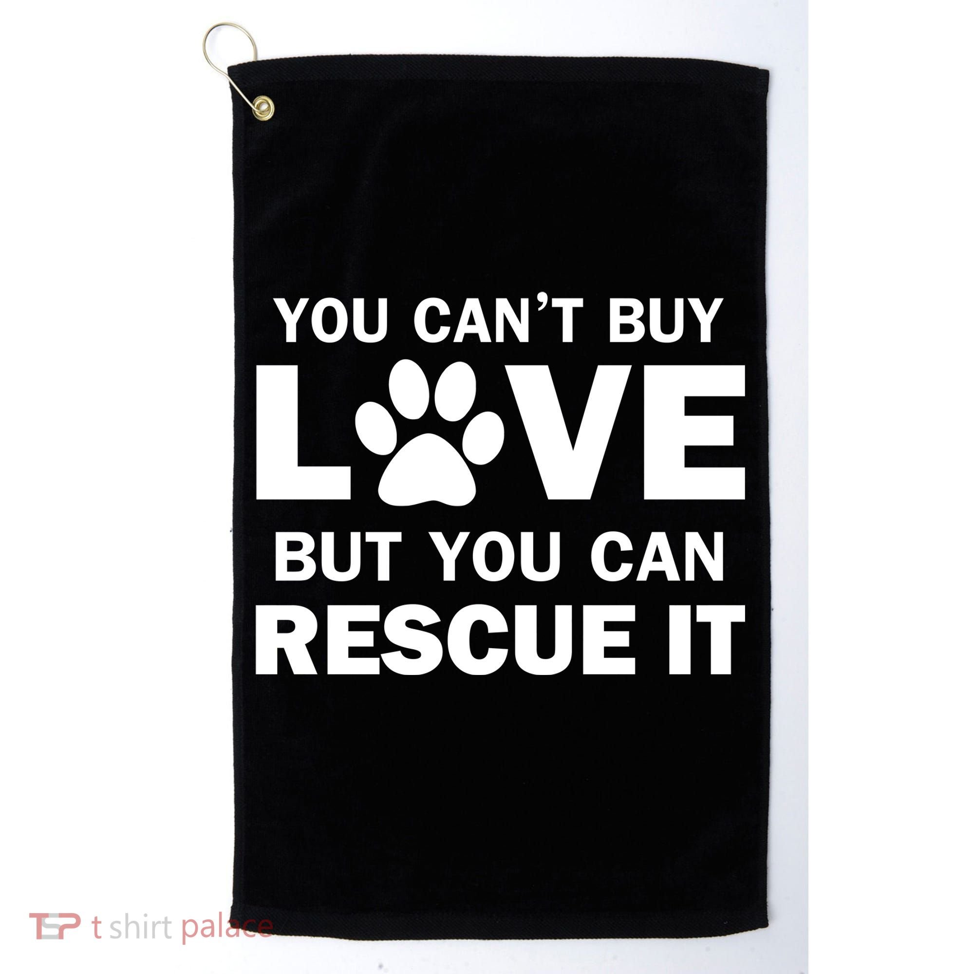 You Can't Buy Love But You Can Rescue It Golf Towel