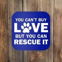 You Can't Buy Love But You Can Rescue It Coaster thumb 0