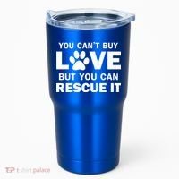 You Can't Buy Love But You Can Rescue It Tumbler thumb 0