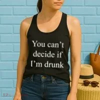 You Can't Decide If I'm Drunk Women's Tank Top thumb 2
