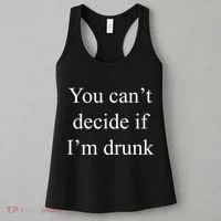 You Can't Decide If I'm Drunk Women's Tank Top thumb 3