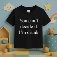 You Can't Decide If I'm Drunk Toddler T-Shirt thumb 3