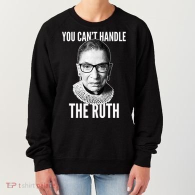 You Can't Handle The Ruth Notorious RBG Ginsburg Women's Sweatshirt