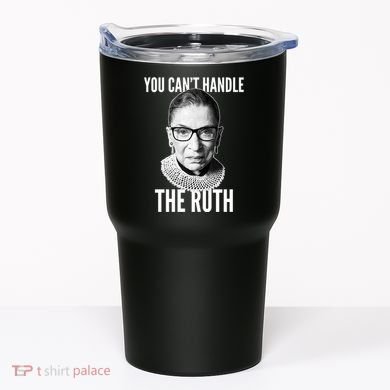 You Can't Handle The Ruth Notorious RBG Ginsburg Tumbler