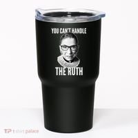 You Can't Handle The Ruth Notorious RBG Ginsburg Tumbler thumb 0
