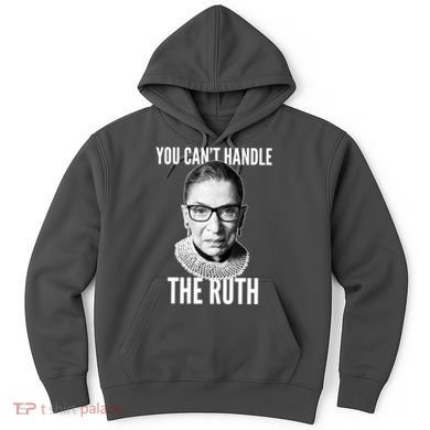 You Can't Handle The Ruth Notorious RBG Ginsburg Hoodie