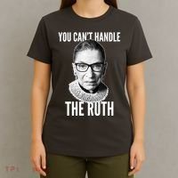 You Can't Handle The Ruth Notorious RBG Ginsburg T-Shirt thumb 4
