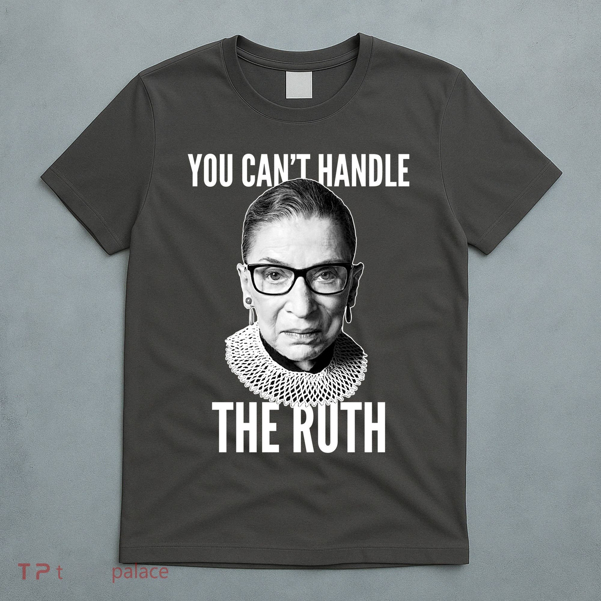 You Can't Handle The Ruth Notorious RBG Ginsburg T-Shirt
