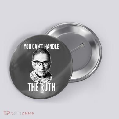 You Can't Handle The Ruth Notorious RBG Ginsburg Button