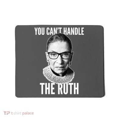 You Can't Handle The Ruth Notorious RBG Ginsburg Mousepad