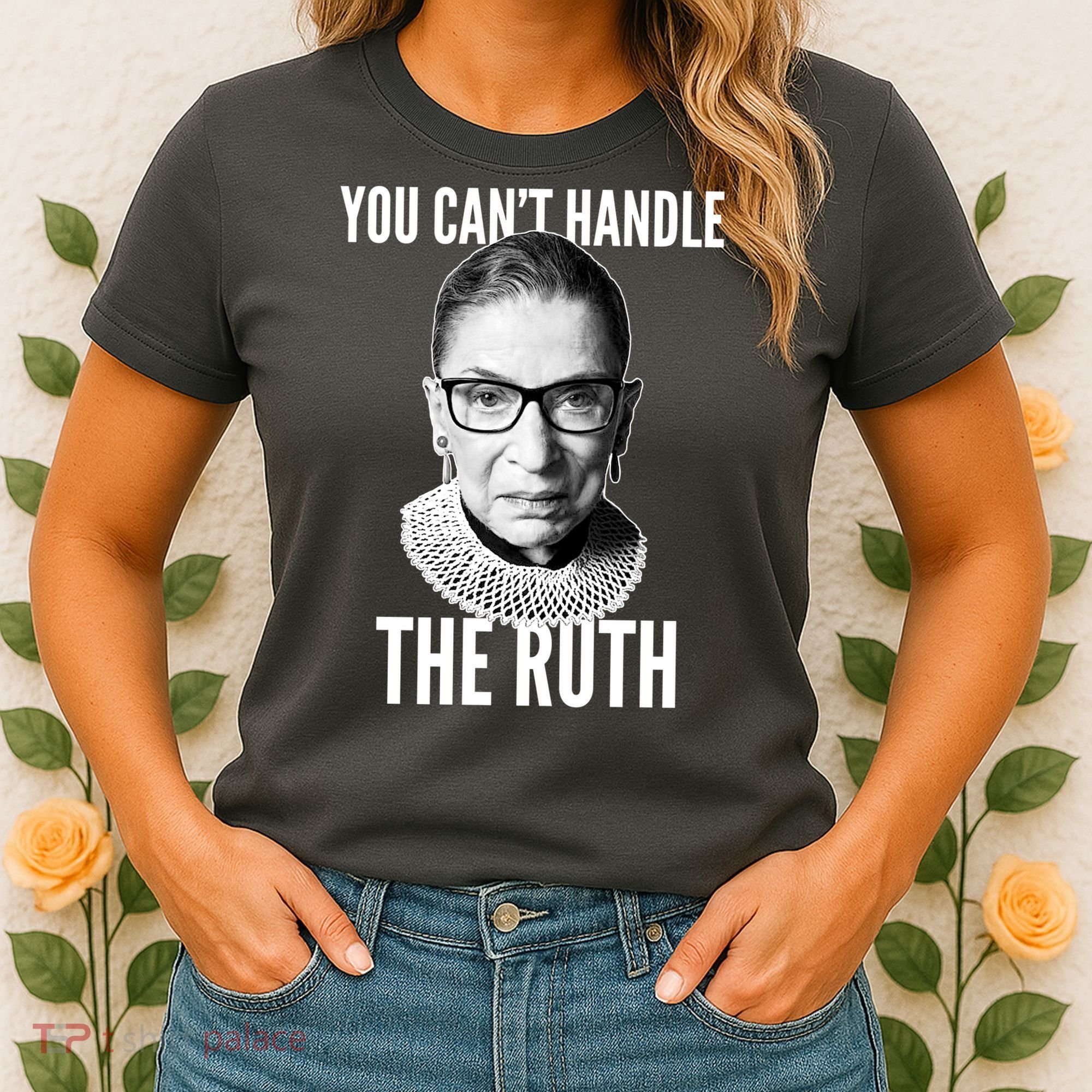 You Can't Handle The Ruth Notorious RBG Ginsburg Women's T-Shirt
