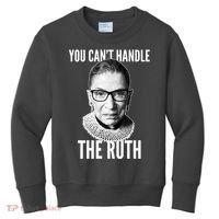 You Can't Handle The Ruth Notorious RBG Ginsburg Kids Sweatshirt thumb 0