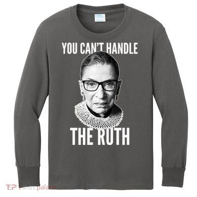 You Can't Handle The Ruth Notorious RBG Ginsburg Kids Long Sleeve Shirt