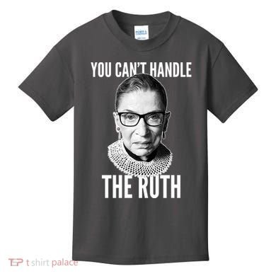 You Can't Handle The Ruth Notorious RBG Ginsburg Kids T-Shirt