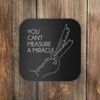 You Can't Measure A Miracle Funny Meme Coaster thumb 0