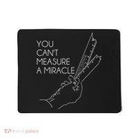 You Can't Measure A Miracle Funny Meme Mousepad thumb 0