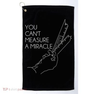 You Can't Measure A Miracle Funny Meme Golf Towel