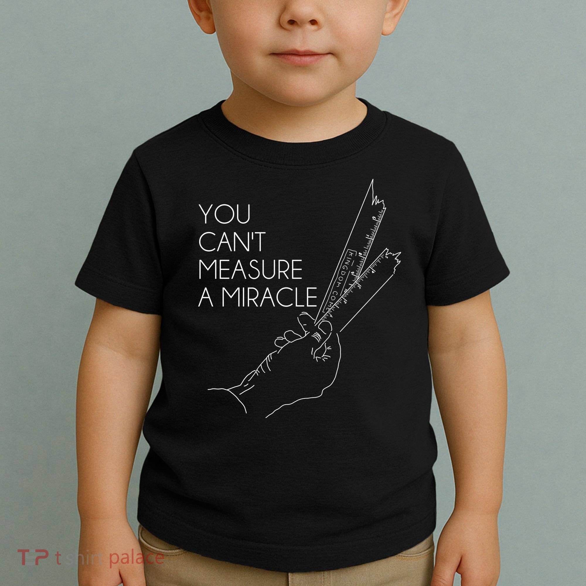 You Can't Measure A Miracle Funny Meme Toddler T-Shirt