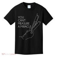 You Can't Measure A Miracle Funny Meme Kids T-Shirt thumb 0