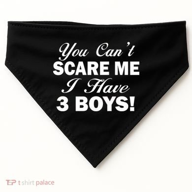 You Can't Scare Me I Have 3 Boys USA-Made Doggie Bandana