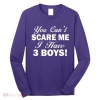You Can't Scare Me I Have 3 Boys Long Sleeve Shirt thumb 0