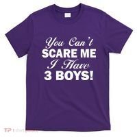 You Can't Scare Me I Have 3 Boys T-Shirt thumb 0