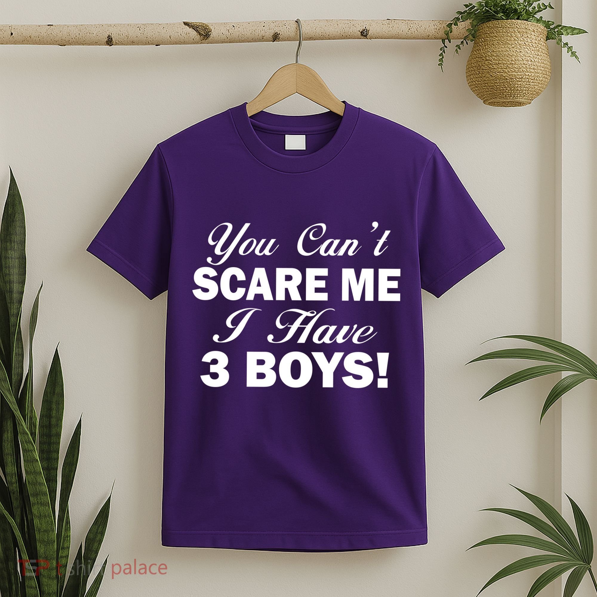 You Can't Scare Me I Have 3 Boys T-Shirt