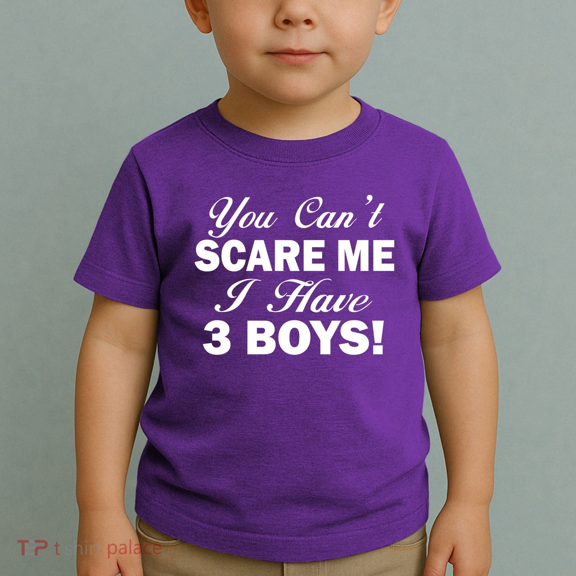 You Can't Scare Me I Have 3 Boys Toddler T-Shirt