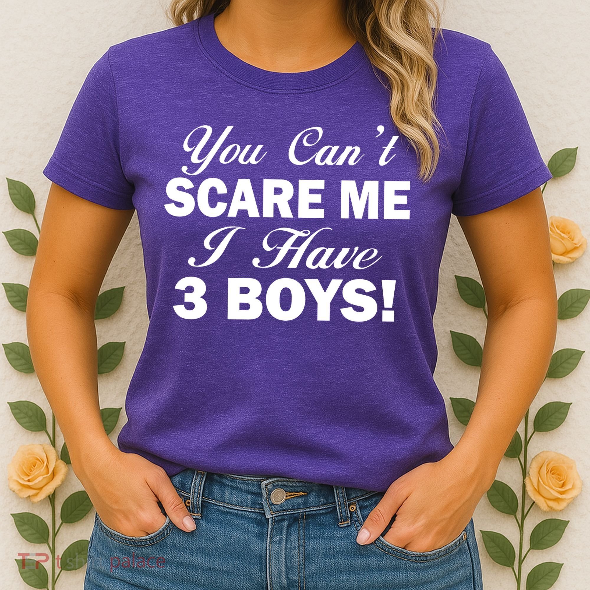 You Can't Scare Me I Have 3 Boys Women's T-Shirt