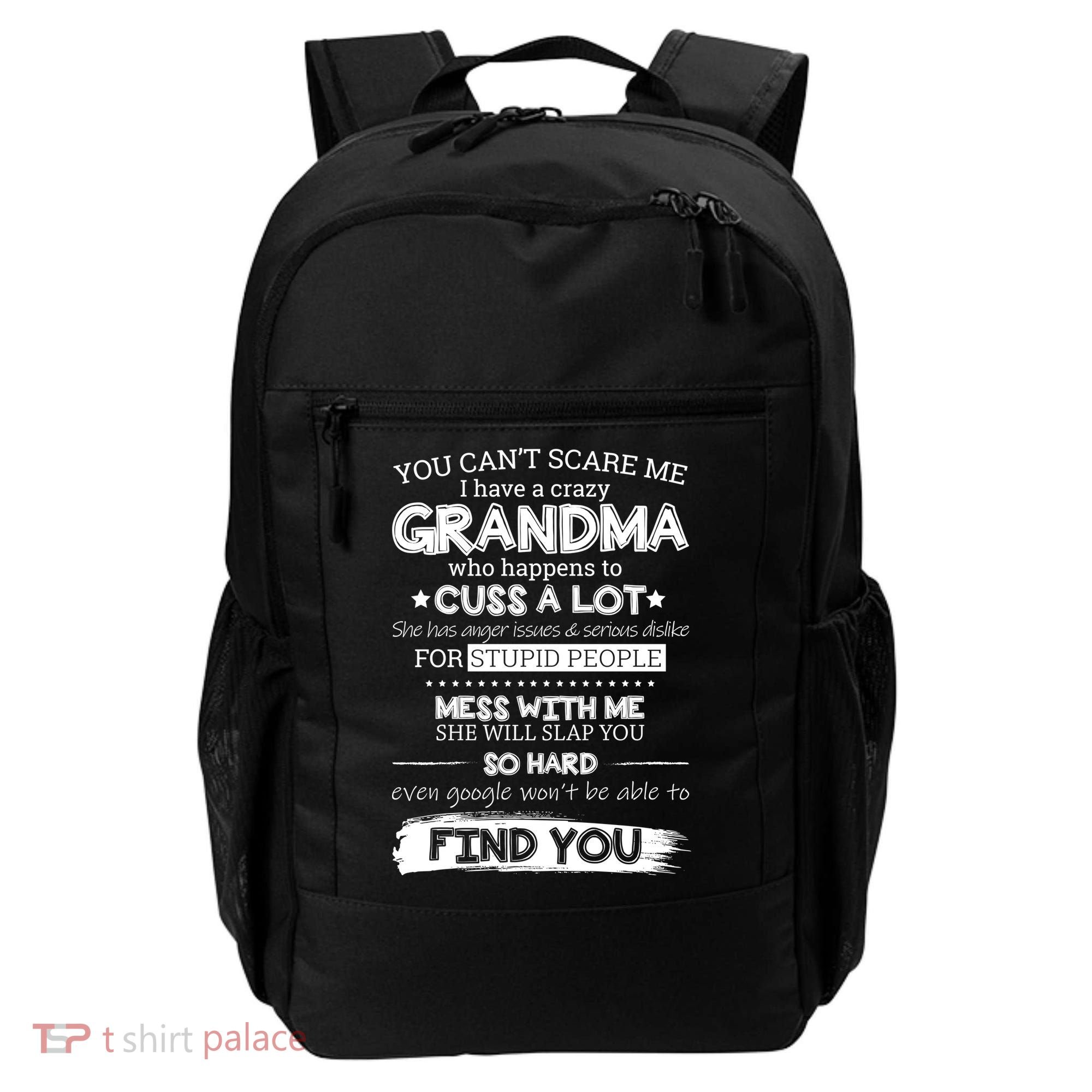 You Can't Scare Me I Have a Crazy Grandma Backpack
