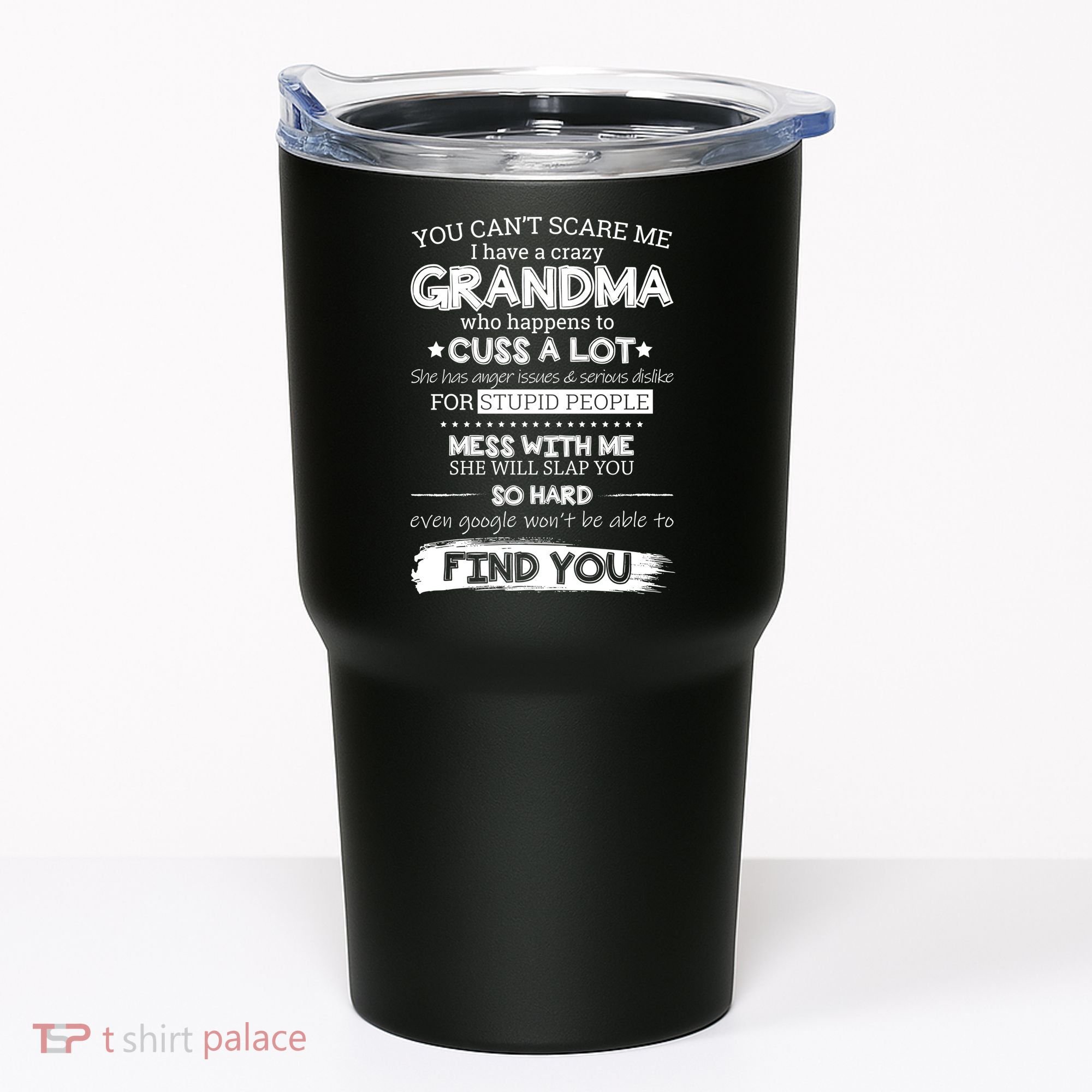 You Can't Scare Me I Have a Crazy Grandma Tumbler