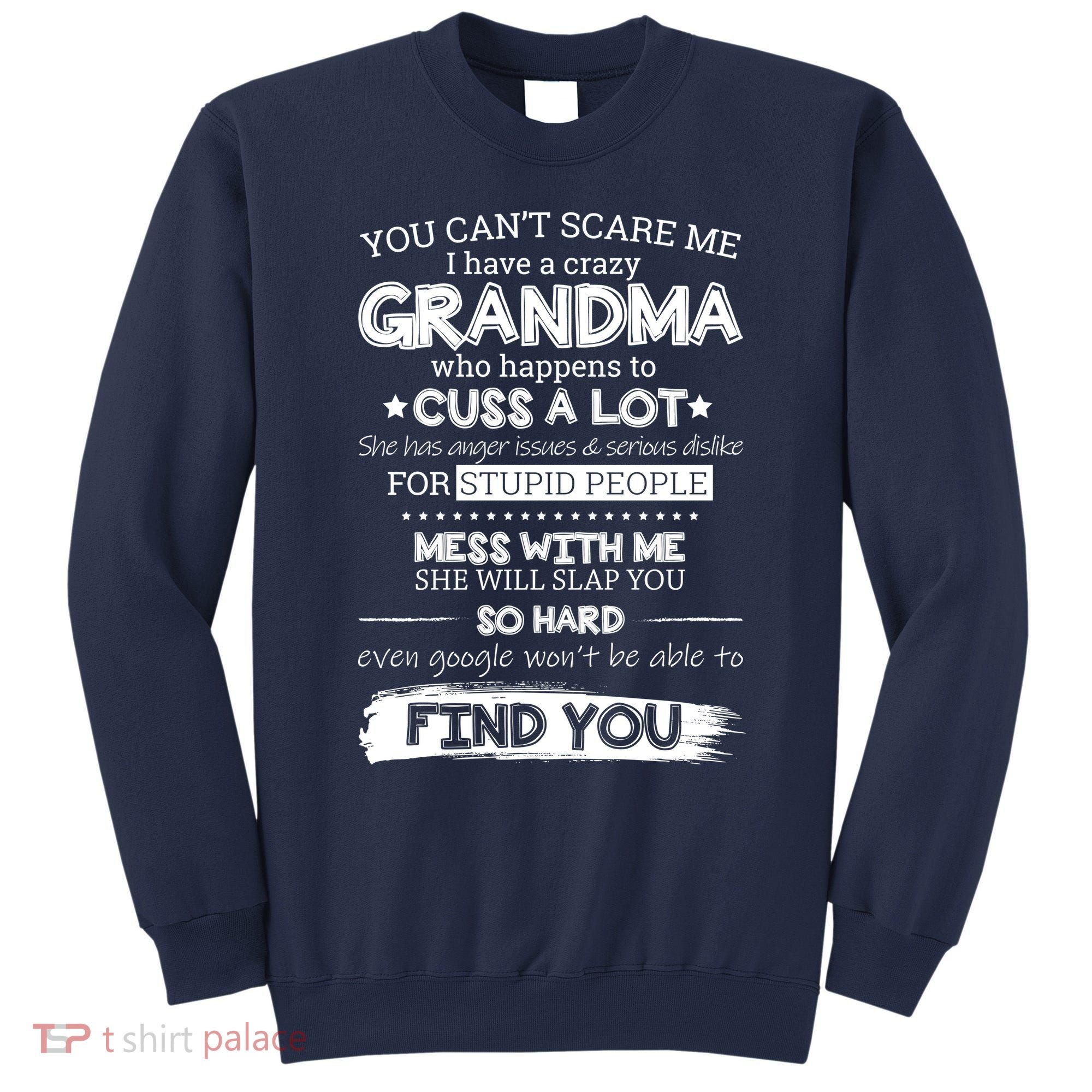 You Can't Scare Me I Have a Crazy Grandma Sweatshirt