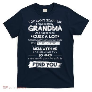 You Can't Scare Me I Have a Crazy Grandma T-Shirt