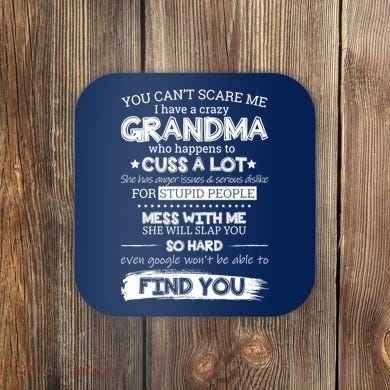 You Can't Scare Me I Have a Crazy Grandma Coaster