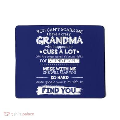 You Can't Scare Me I Have a Crazy Grandma Mousepad