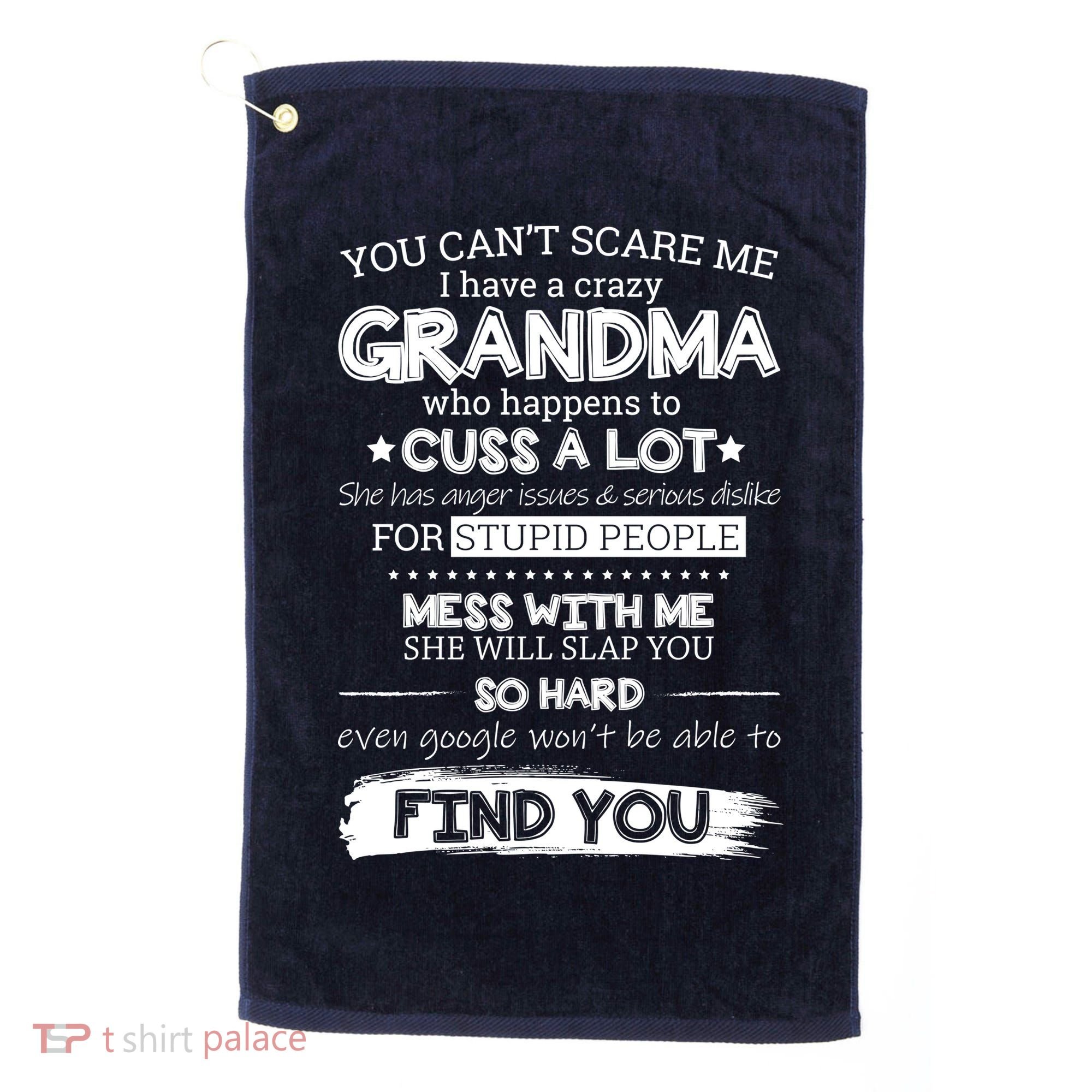 You Can't Scare Me I Have a Crazy Grandma Golf Towel