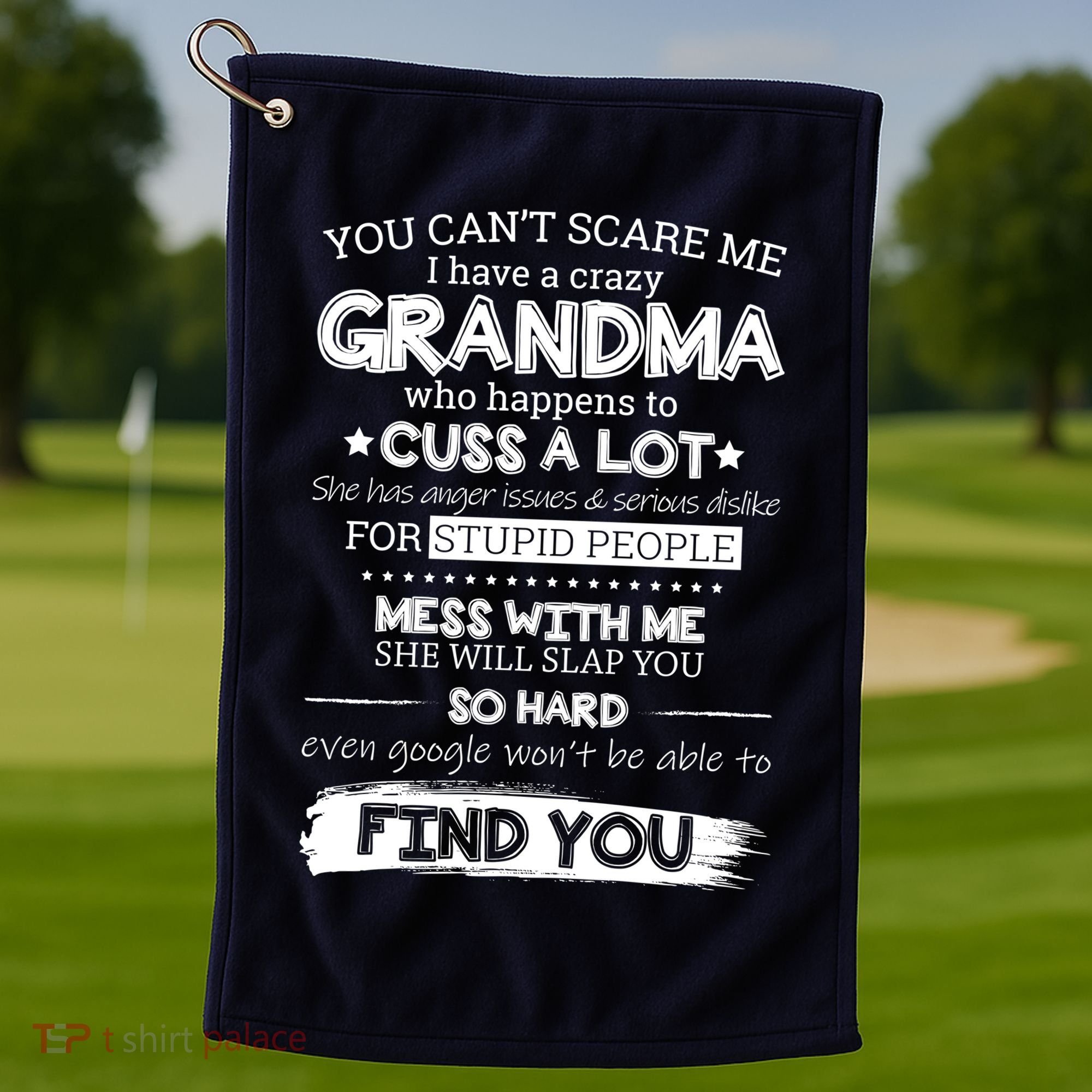 You Can't Scare Me I Have a Crazy Grandma Golf Towel