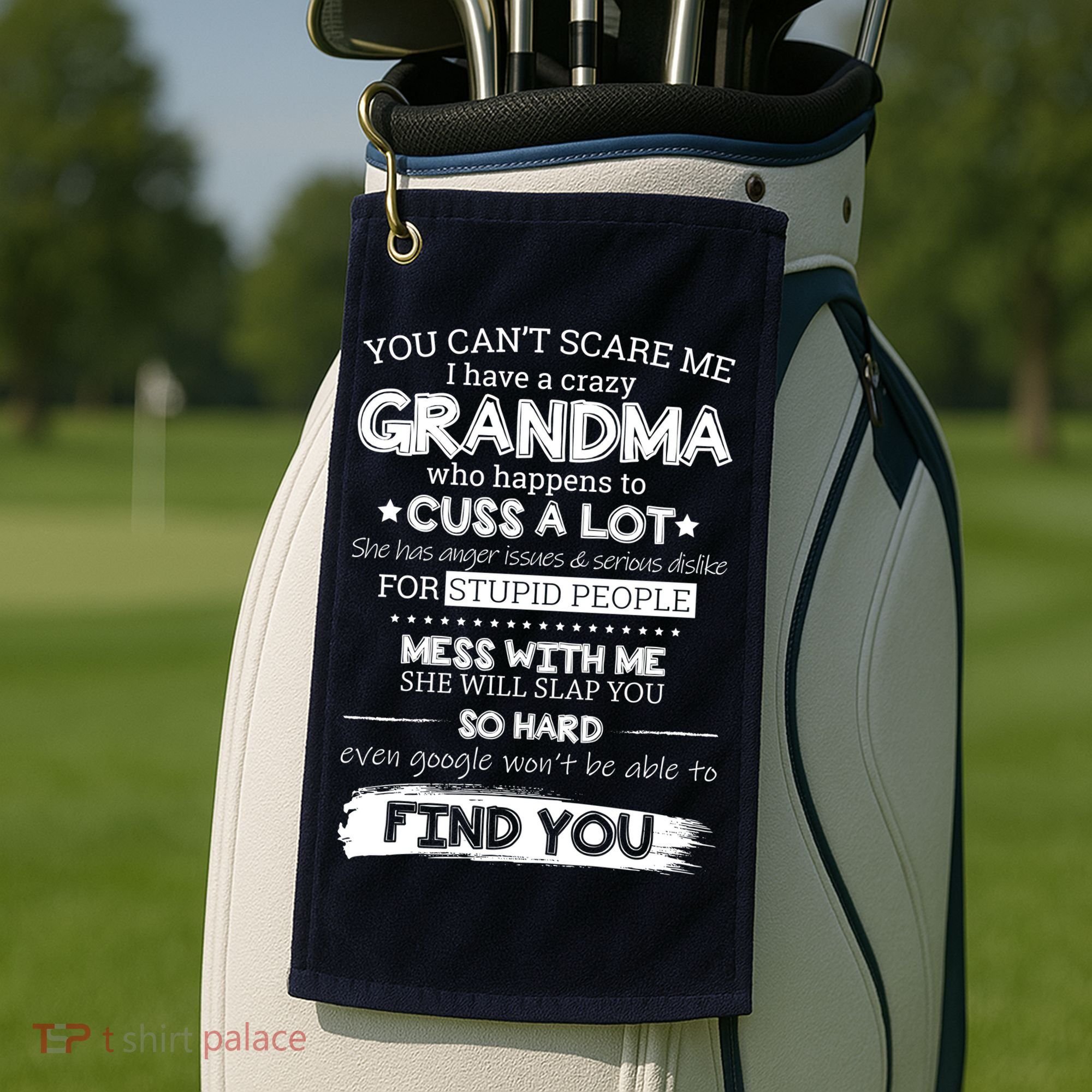 You Can't Scare Me I Have a Crazy Grandma Golf Towel