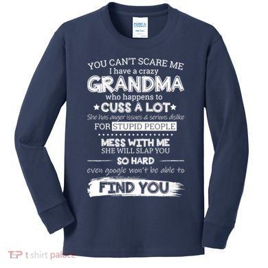 You Can't Scare Me I Have a Crazy Grandma Kids Long Sleeve Shirt