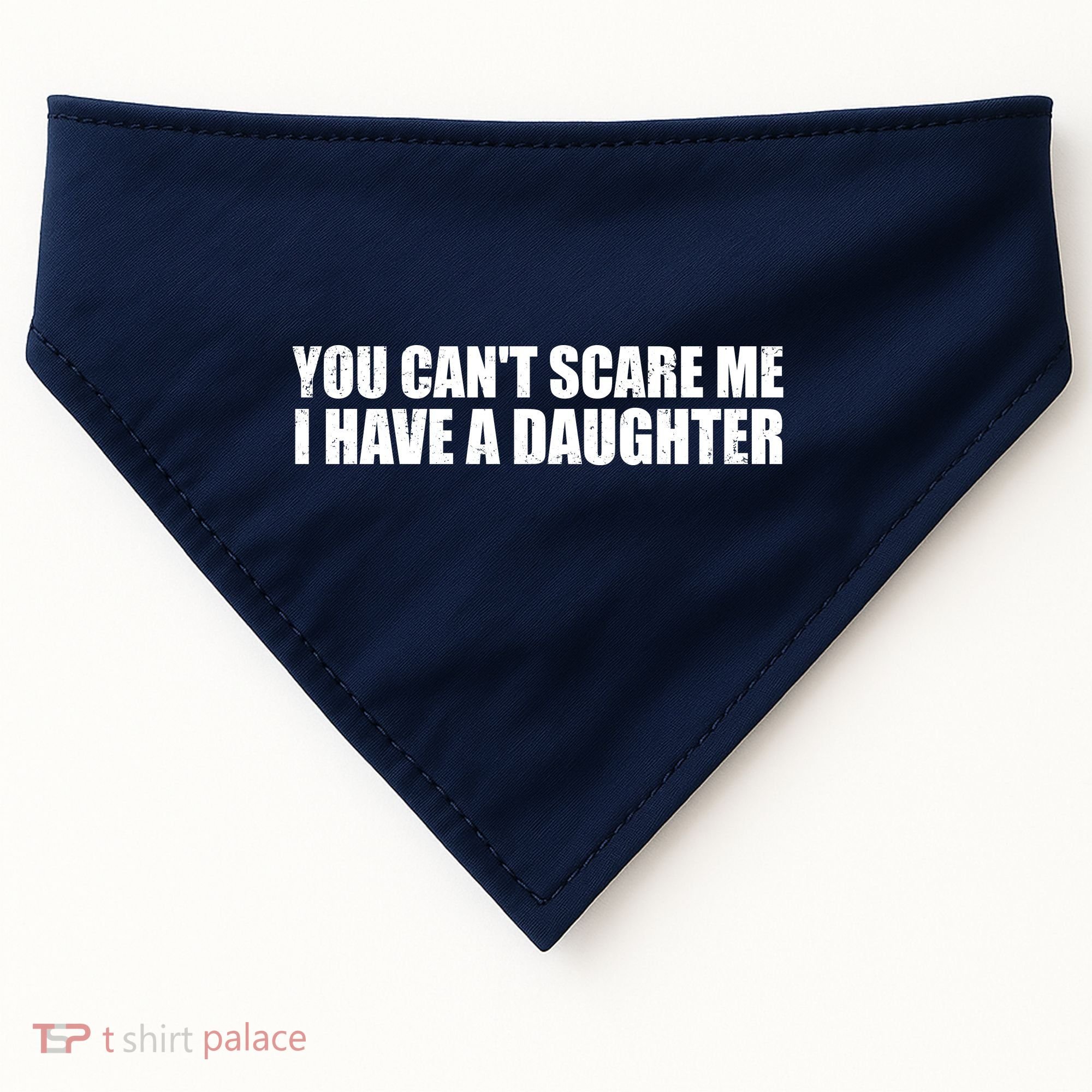 You Can't Scare Me I Have A Daughter USA-Made Doggie Bandana