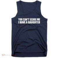 You Can't Scare Me I Have A Daughter Tank Top thumb 0