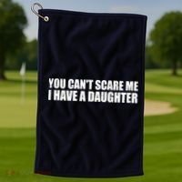 You Can't Scare Me I Have A Daughter Golf Towel thumb 1