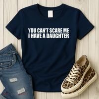 You Can't Scare Me I Have A Daughter Women's T-Shirt thumb 3