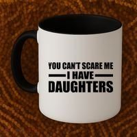You Can't Scare Me I Have Daughters Coffee Mug thumb 2