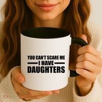 You Can't Scare Me I Have Daughters Coffee Mug thumb 3