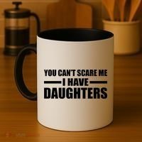 You Can't Scare Me I Have Daughters Coffee Mug thumb 4