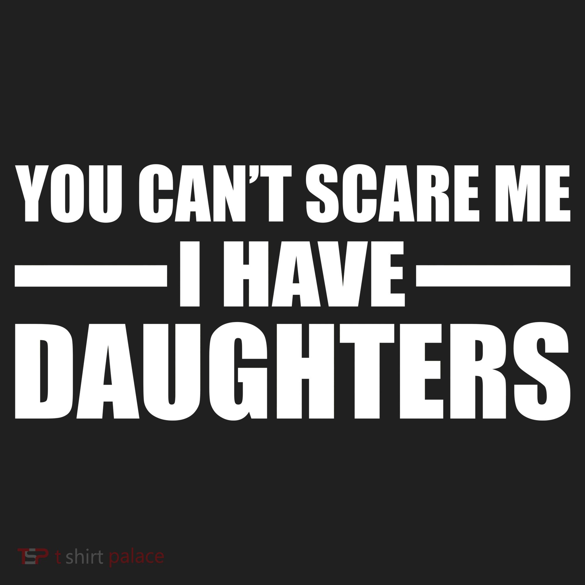 You Can't Scare Me I Have Daughters Tumbler