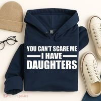 You Can't Scare Me I Have Daughters Hoodie thumb 4